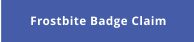 Frostbite Badge Claim