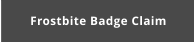 Frostbite Badge Claim