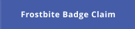 Frostbite Badge Claim