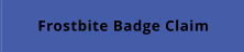 Frostbite Badge Claim