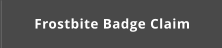 Frostbite Badge Claim