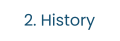 2. History