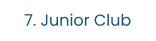 7. Junior Club