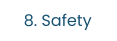 8. Safety