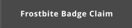 Frostbite Badge Claim