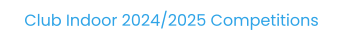 Club Indoor 2024/2025 Competitions