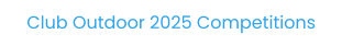 Club Outdoor 2025 Competitions