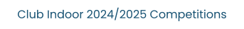 Club Indoor 2024/2025 Competitions