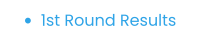 •	1st Round Results