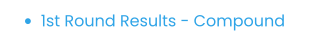 •	1st Round Results - Compound