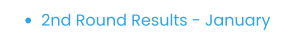 •	2nd Round Results - January