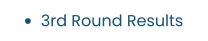 •	3rd Round Results