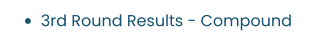 •	3rd Round Results - Compound