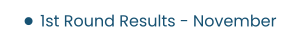 •	1st Round Results - November
