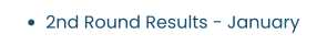 •	2nd Round Results - January