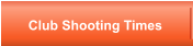 Club Shooting Times