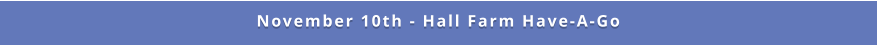 November 10th - Hall Farm Have-A-Go