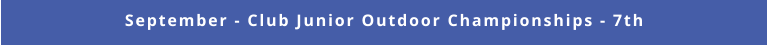 September - Club Junior Outdoor Championships - 7th