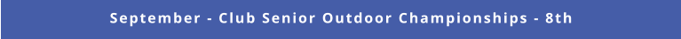 September - Club Senior Outdoor Championships - 8th