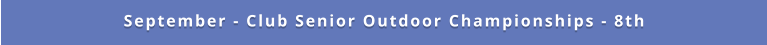 September - Club Senior Outdoor Championships - 8th