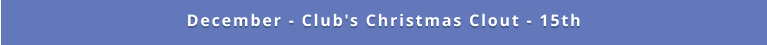 December - Club's Christmas Clout - 15th
