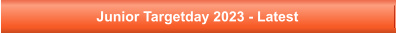 Junior Targetday 2023 - Latest