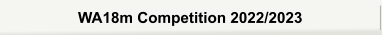 WA18m Competition 2022/2023