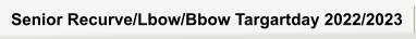 Senior Recurve/Lbow/Bbow Targartday 2022/2023