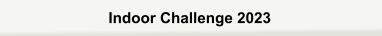 Indoor Challenge 2023