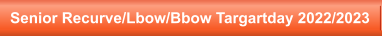 Senior Recurve/Lbow/Bbow Targartday 2022/2023