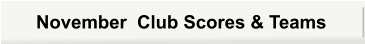 November  Club Scores & Teams
