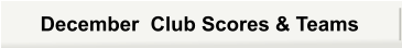 December  Club Scores & Teams