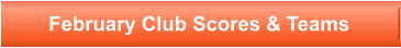 February Club Scores & Teams