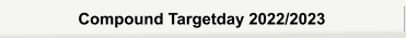 Compound Targetday 2022/2023