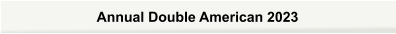 Annual Double American 2023
