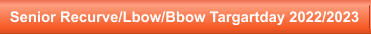 Senior Recurve/Lbow/Bbow Targartday 2022/2023
