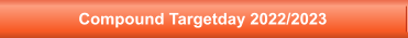 Compound Targetday 2022/2023