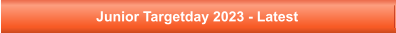 Junior Targetday 2023 - Latest