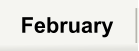 February